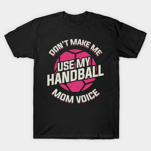 Funny European Handball Mom Mother Gift T-Shirt by Dolde08